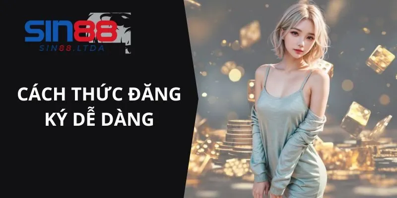 Cách thức đăng ký dễ dàng